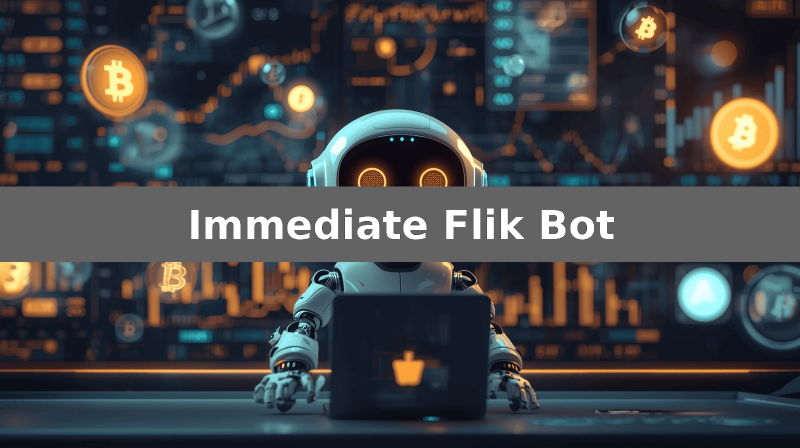 Immediate Flik Bot